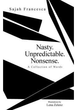 Nasty. Unpredictable. Nonsense.