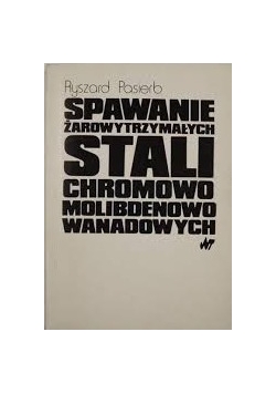 Spawanie żarowytrzymałych stali chromowo molibdenowo wanadowych