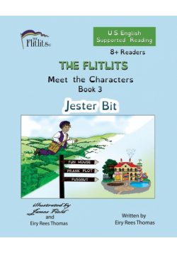 THE FLITLITS, Meet the Characters, Book 3, Jester Bit, 8+Readers, U.S. English, Supported Reading