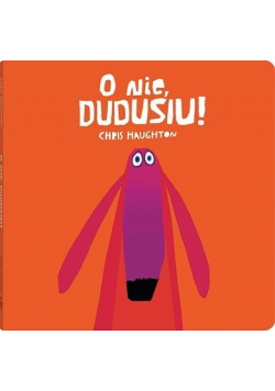 O nie, Dudusiu!