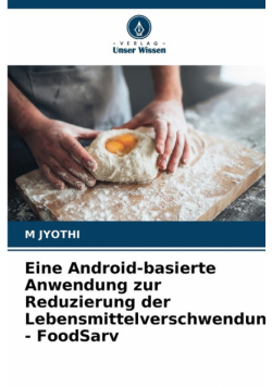 Eine Android-basierte Anwendung zur Reduzierung der Lebensmittelverschwendung - FoodSarv