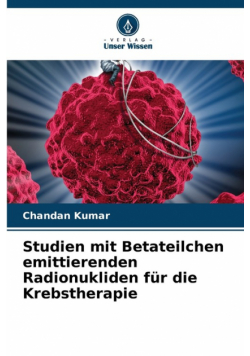 Studien mit Betateilchen emittierenden Radionukliden für die Krebstherapie