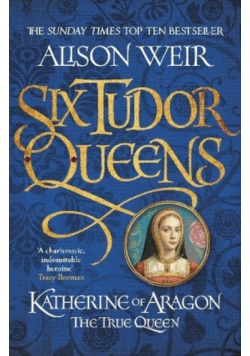Katherine of Aragon the True Queen