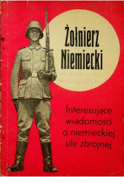 Żołnierz niemiecki interesujące wiadomości o niemieckiej sile zbrojnej 1940 r.