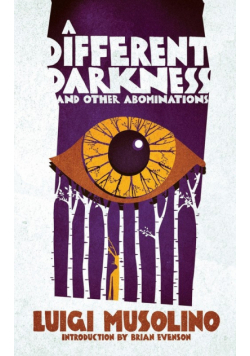 A Different Darkness and Other Abominations