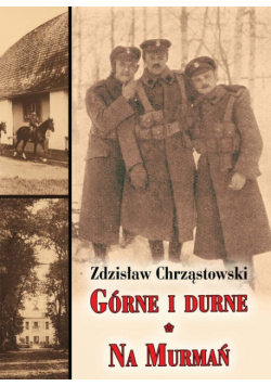 Chrząstowski Zdzisław - Górne i durne Na Murmań