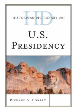 Historical Dictionary of the U.S. Presidency