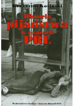 Kosiński Krzysztof - Historia pijaństwa w czasach PRL