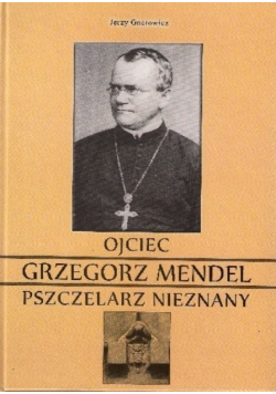 Ojciec Grzegorz Mendel pszczelarz nieznany