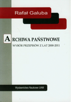 Archiwa państwowe Wybór przepisów z lat 2000-2011