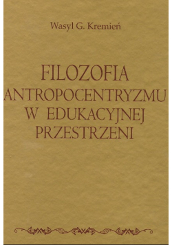 Filozofia antropocentryzmu w edukacji przestrzeni