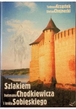 Szlakiem hetmana Chodkiewicza i króla Sobieskiego