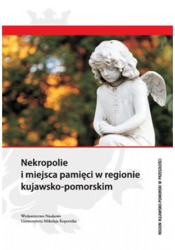 Nekropolie i miejsca pamięci w regionie kujawsko-pomorskim