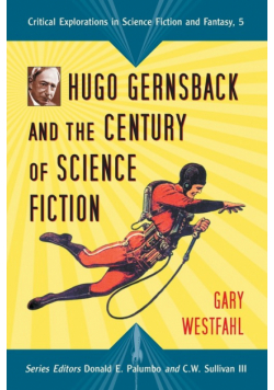 Hugo Gernsback and the Century of Science Fiction