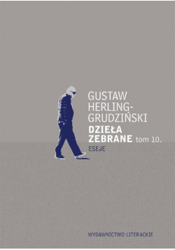 Herling - Grudziński Dzieła zebrane Tom 10 Eseje