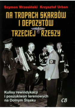 Na tropach skarbów i depozytów Trzeciej Rzeszy
