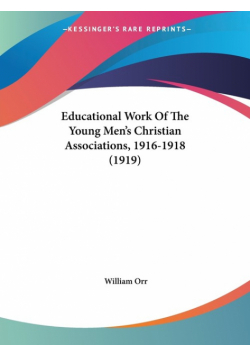 Educational Work Of The Young Men's Christian Associations, 1916-1918 (1919)