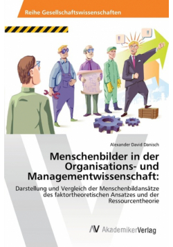 Menschenbilder in der Organisations- und Managementwissenschaft