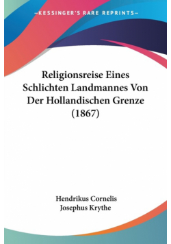 Religionsreise Eines Schlichten Landmannes Von Der Hollandischen Grenze (1867)