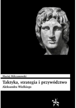 Taktyka strategia i przywództwo Aleksandra  Wielkiego