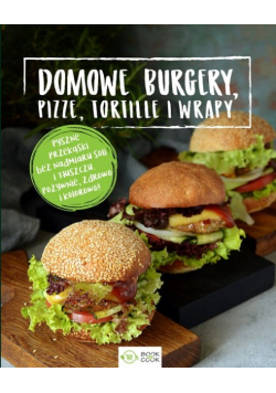 Domowe burgery  pizze  tortille i wrapy