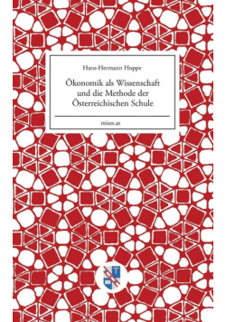 Ökonomik als Wissenschaft und die Methode der Österreichischen Schule
