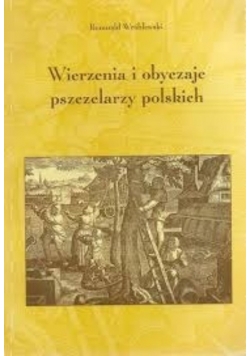 Wierzenia i obyczaje pszczelarzy polskich