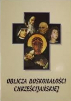 Oblicza doskonałości Chrześcijańskiej