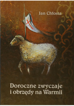 Doroczne zwyczaje i obrzędy na Warmii
