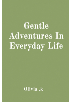Gentle Adventures In Everyday Life