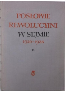 Posłowie rewolucyjni w sejmie 1920-1935, Tom I