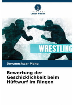 Bewertung der Geschicklichkeit beim Hüftwurf im Ringen