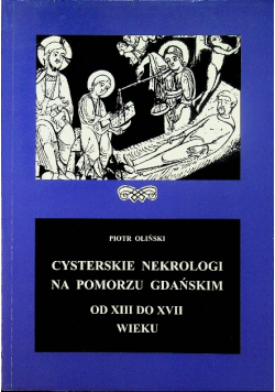 Cysterskie nekrologi na Pomorzu Gdańskim od XIII do XVII wieku