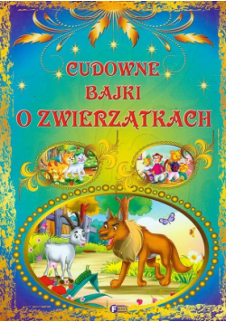 Cudowne bajki o zwierzątkach