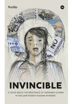 Invincible. А book about the resistance of Ukrainian women in the war against Russian invaders wer.