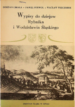 Wypisy do dziejów Rybnika i Wodzisławia Śląskiego