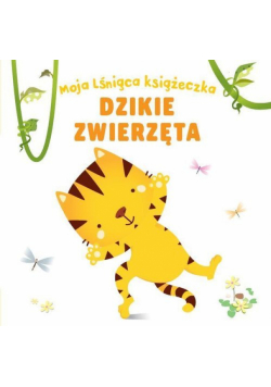 Moja lśniąca książeczka Dzikie zwierzęta