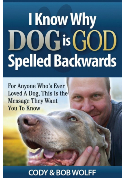 I Know Why Dog Is GOD Spelled Backwards