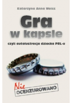 Gra w kapsle czyli autolustracja dziecka PRL - u