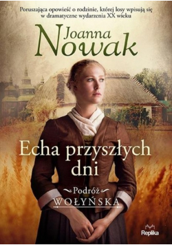 Echa przyszłych dni Podróż wołyńska