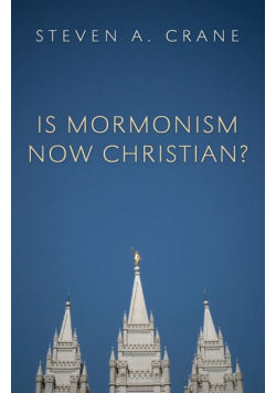 Is Mormonism Now Christian?