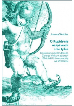 O Kupidynie na łyżwach i nie tylko