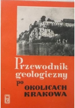 Przewodnik geologiczny po okolicach Krakowa
