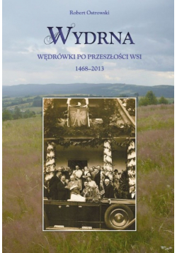 Wydrna Wędrówki po przeszłości wsi