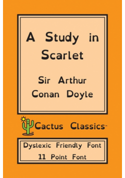 A Study in Scarlet (Cactus Classics Dyslexic Friendly Font)