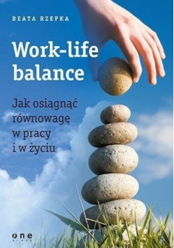 Work  life balance Jak osiągnąć równowagę w pracy i w życiu