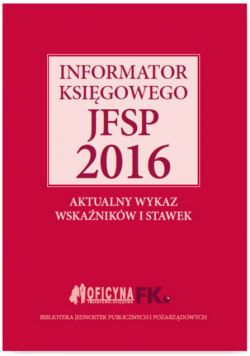 Informator księgowego jsfp 2016 Aktualny wykaz wskaźników i stawek