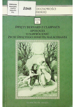 Święty Bernard z Clairvaux Apologia o nawróceniu Życie Świętego Biskupa Malachiasza Tom 3