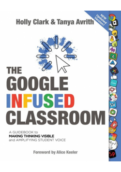 The Google Infused Classroom
