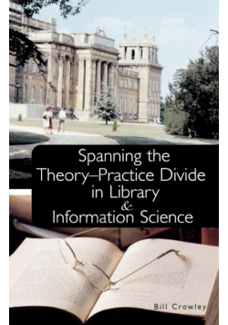 Spanning the Theory-Practice Divide in Library and Information Science